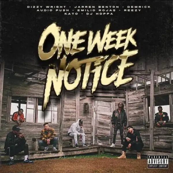 One Week Notice - Get It N Go f. Dizzy Wright, Jarren Benton, Audio Push, Demrick, Emilio Rojas & Reezy
